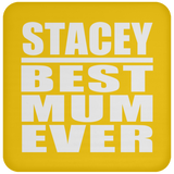 Stacey Best Mum Ever - Drink Coaster