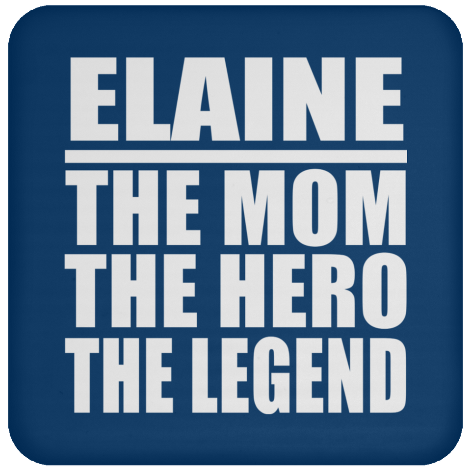 Elaine The Mom The Hero The Legend - Drink Coaster