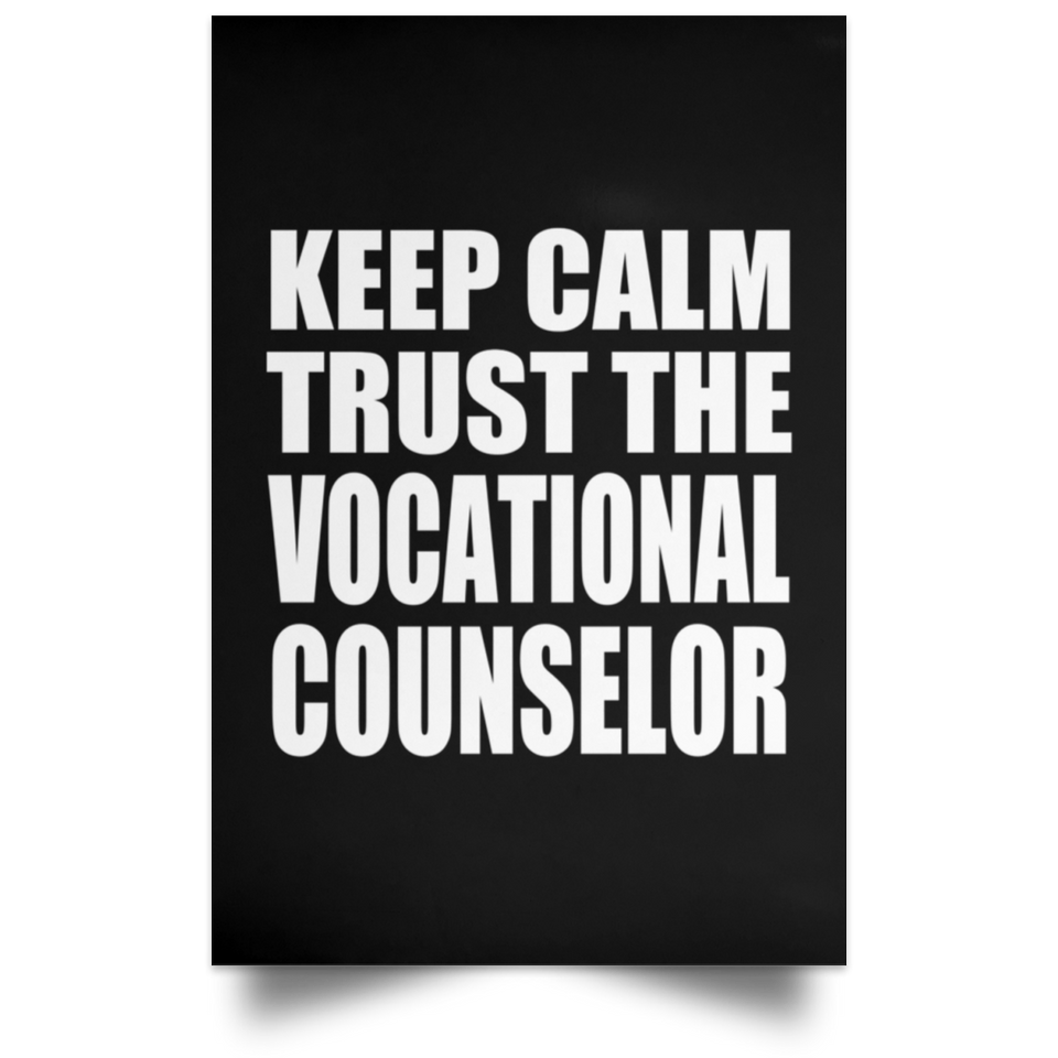 Keep Calm and Trust The Vocational Counselor - Poster Portrait