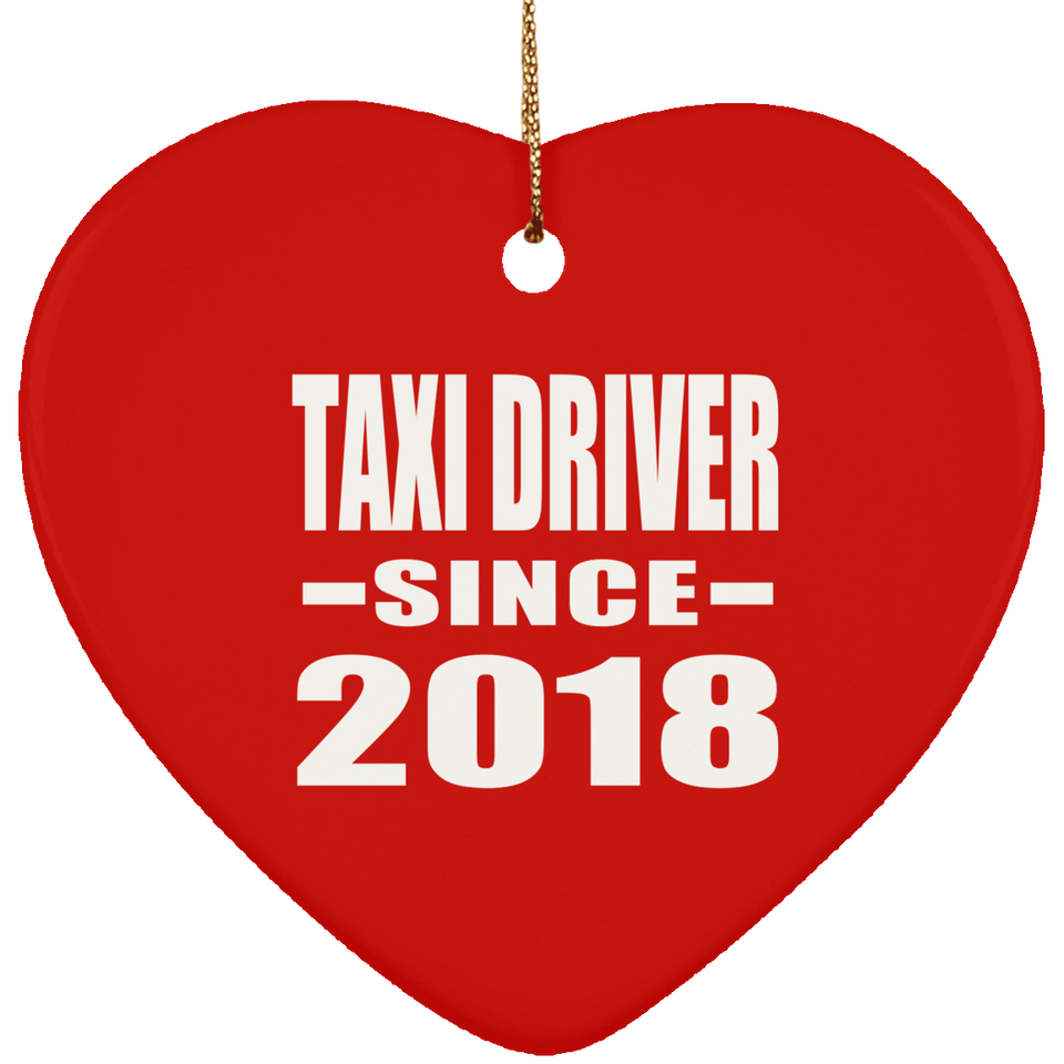 Taxi Driver Since 2018 - Heart Ornament