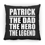 Patrick The Dad The Hero The Legend - Throw Pillow Black