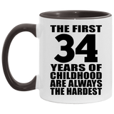 34th Birthday First 34 Years of Childhood Are The Hardest - 11oz Accent Mug Black