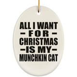 All I Want For Christmas Is My Munchkin Cat - Oval Ornament