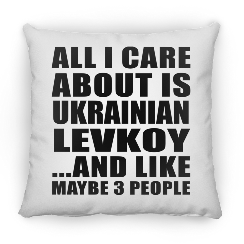 All I Care About Is Ukrainian Levkoy - Throw Pillow