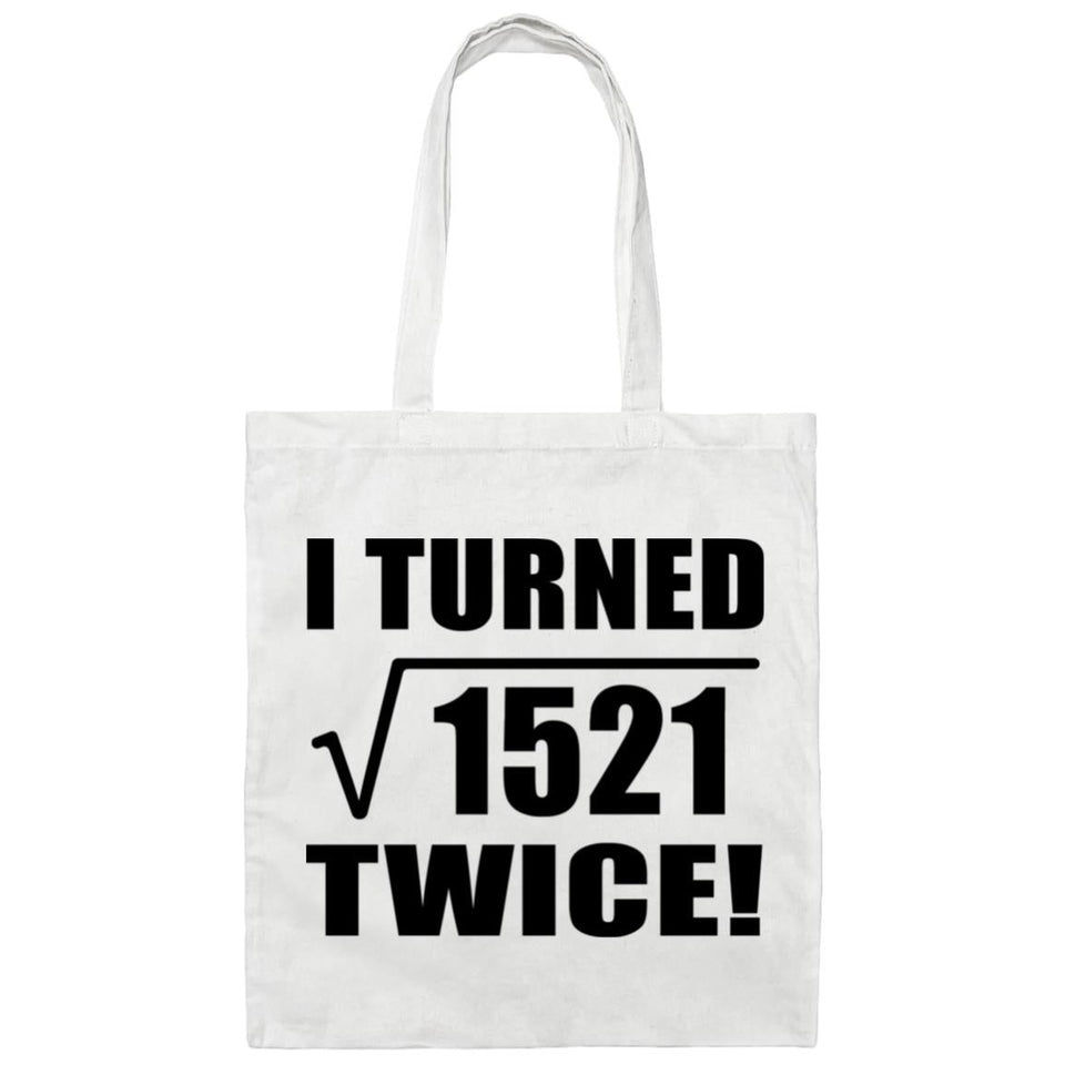 78th Birthday I Turned Square Root of 1521 Twice - Tote Bag White