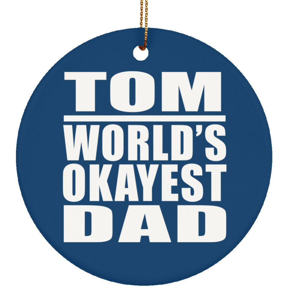 Tom World's Okayest Dad - Circle Ornament