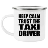 Keep Calm and Trust The Taxi Driver - 12oz Camping Mug