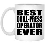 Best Drill-Press Operator Ever - 11 Oz Coffee Mug