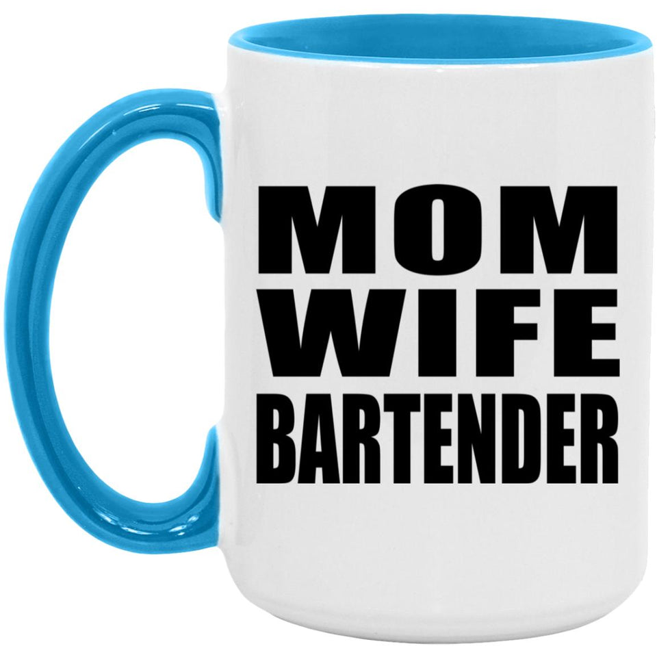 Mom Wife Bartender - 15oz Accent Mug Blue