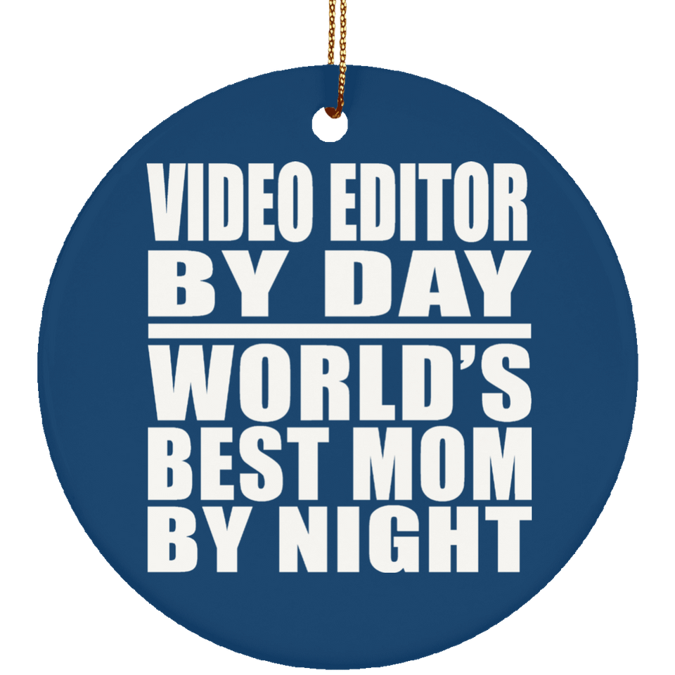 Video Editor By Day World's Best Mom By Night - Circle Ornament