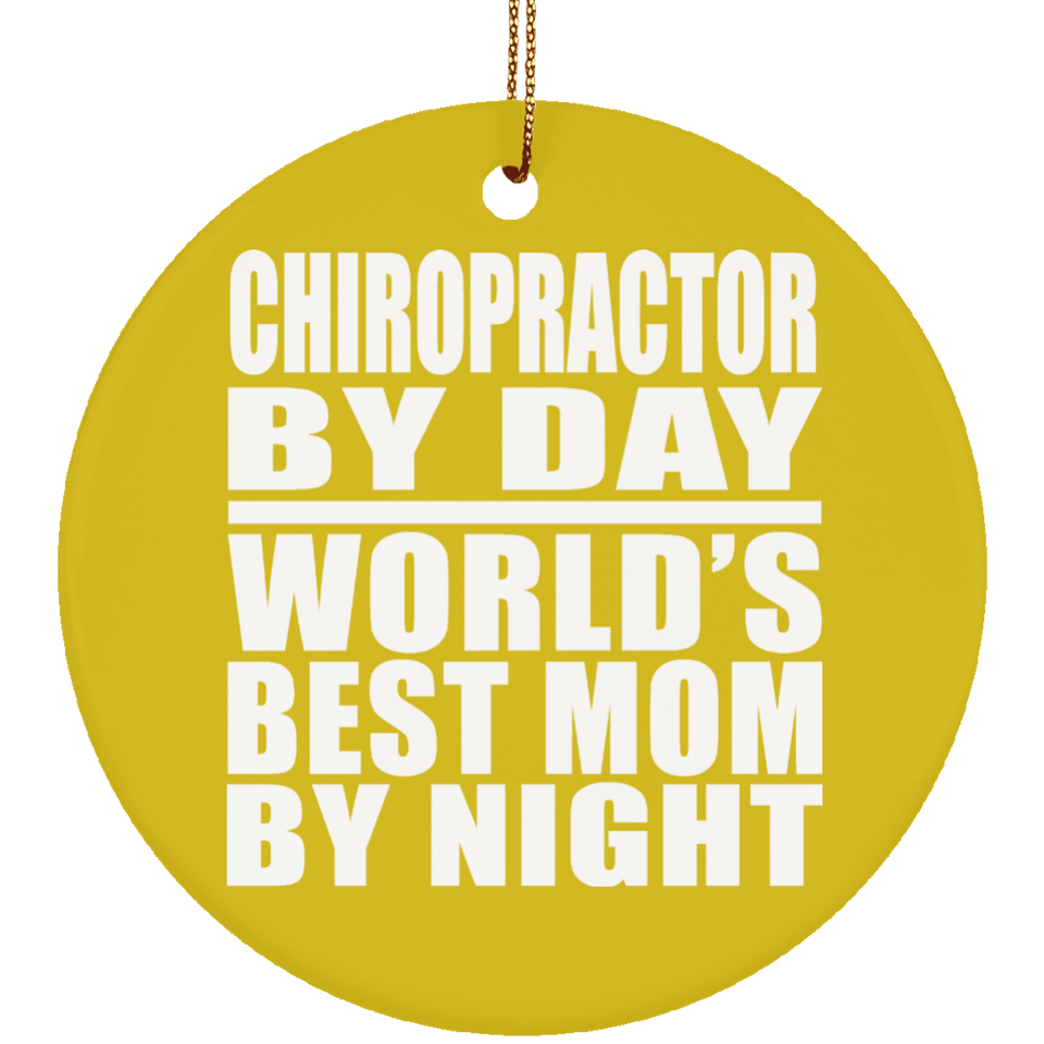 Chiropractor By Day World's Best Mom By Night - Circle Ornament