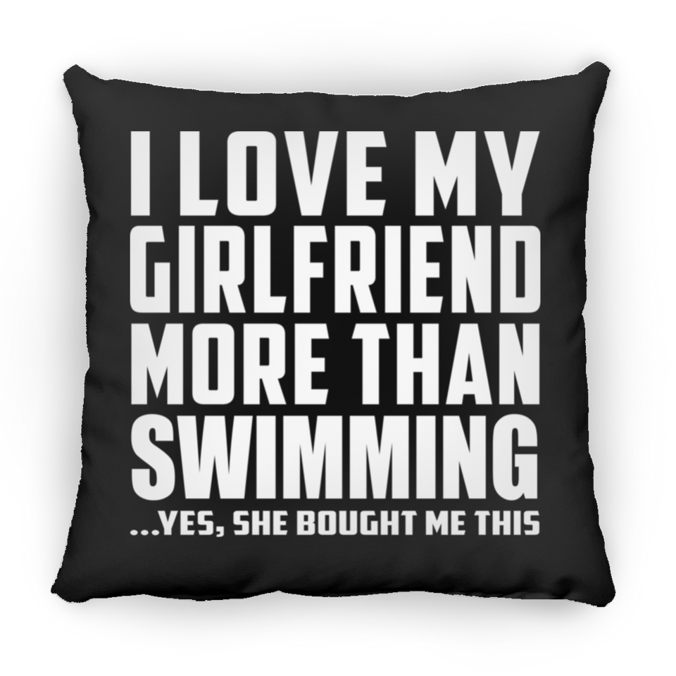 I Love My Girlfriend More Than Swimming - Throw Pillow Black