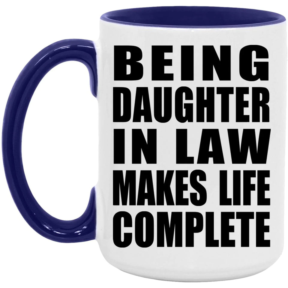Being Daughter In Law Makes Life Complete - 15oz Accent Mug Purple