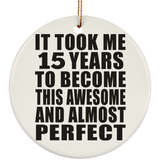 15th Birthday Took 15 Years To Become Awesome & Perfect - Circle Ornament