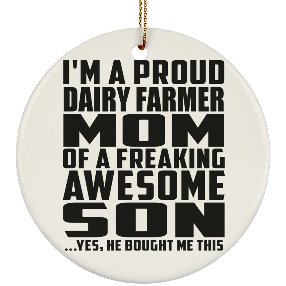 Proud Dairy Farmer Mom Of Awesome Son - Circle Ornament