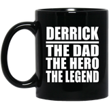 Derrick The Dad The Hero The Legend - 11 Oz Coffee Mug Black
