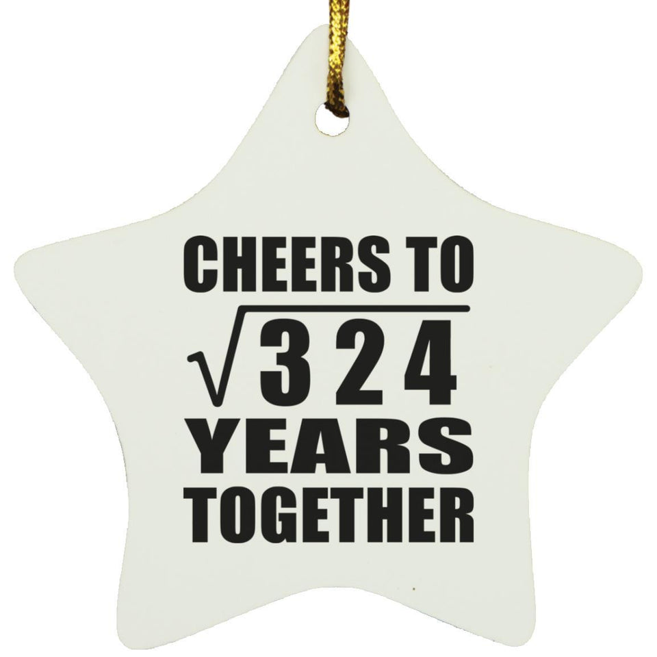 18th Anniversary Cheers To Square Root of 324 Years Together - Star Ornament