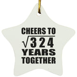 18th Anniversary Cheers To Square Root of 324 Years Together - Star Ornament
