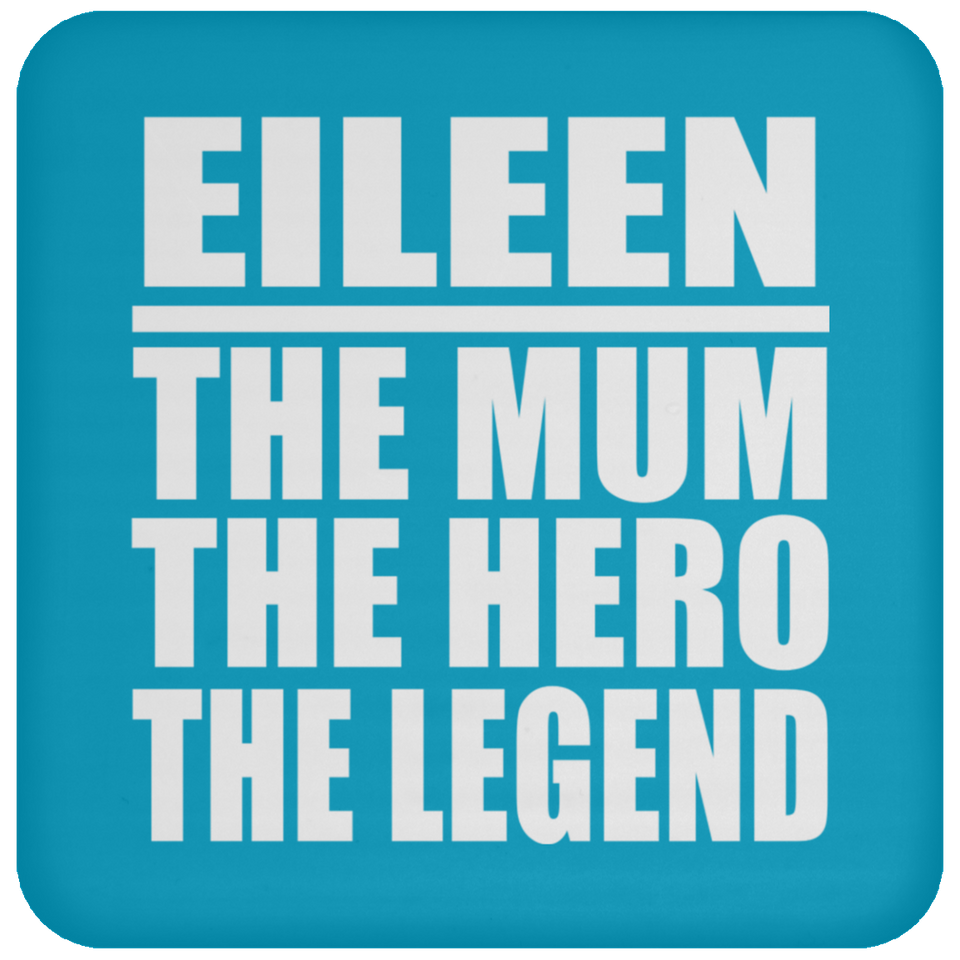 Eileen The Mum The Hero The Legend - Drink Coaster