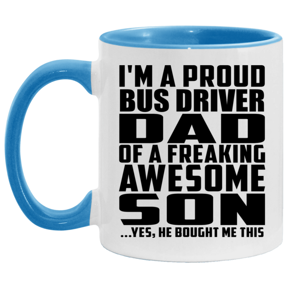 Proud Bus Driver Dad Of Awesome Son - 11oz Accent Mug Blue