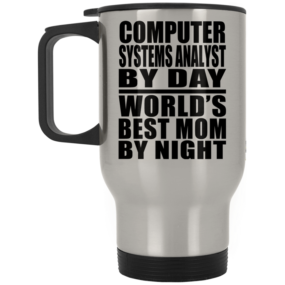 Computer Systems Analyst By Day World's Best Mom By Night - Silver Travel Mug