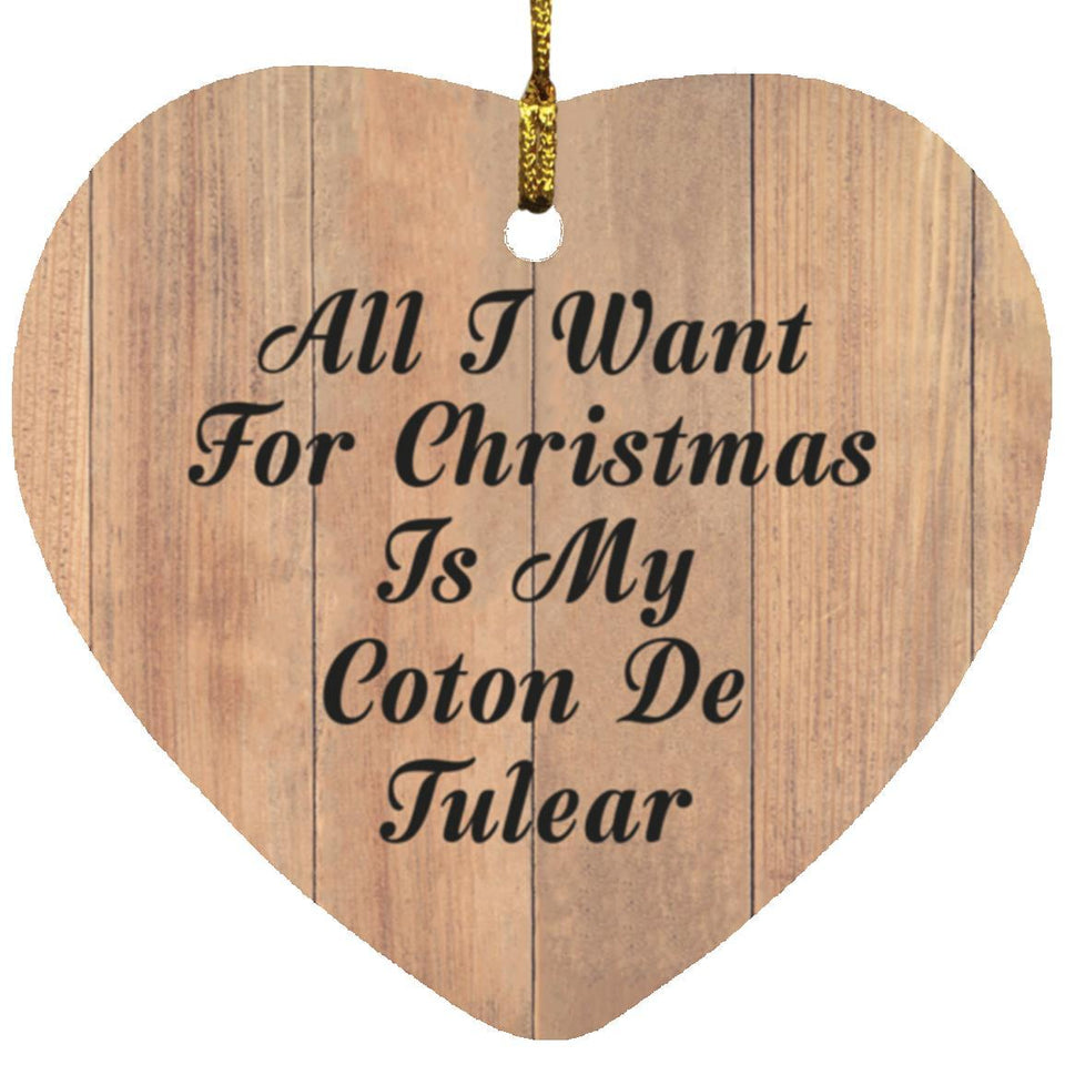 All I Want For Christmas Is My Coton De Tulear - Heart Ornament C