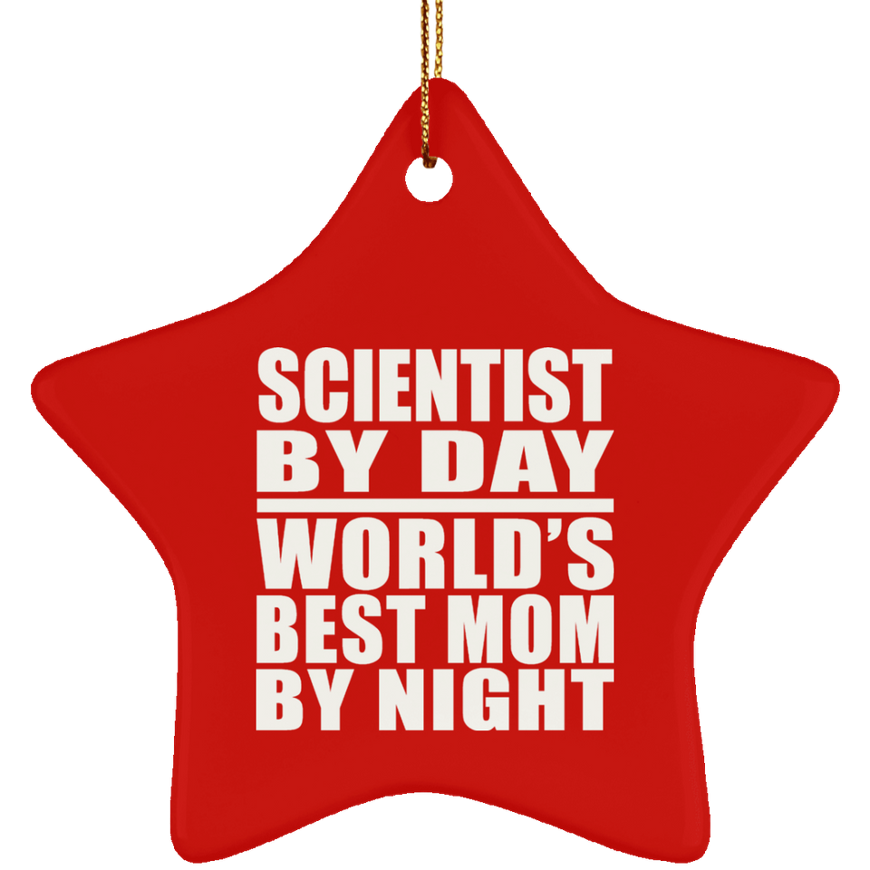 Scientist By Day World's Best Mom By Night - Star Ornament