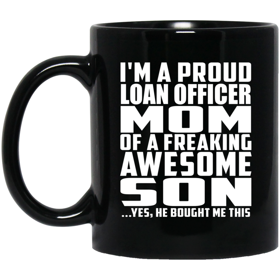 Proud Loan Officer Mom Of Awesome Son - 11 Oz Coffee Mug Black