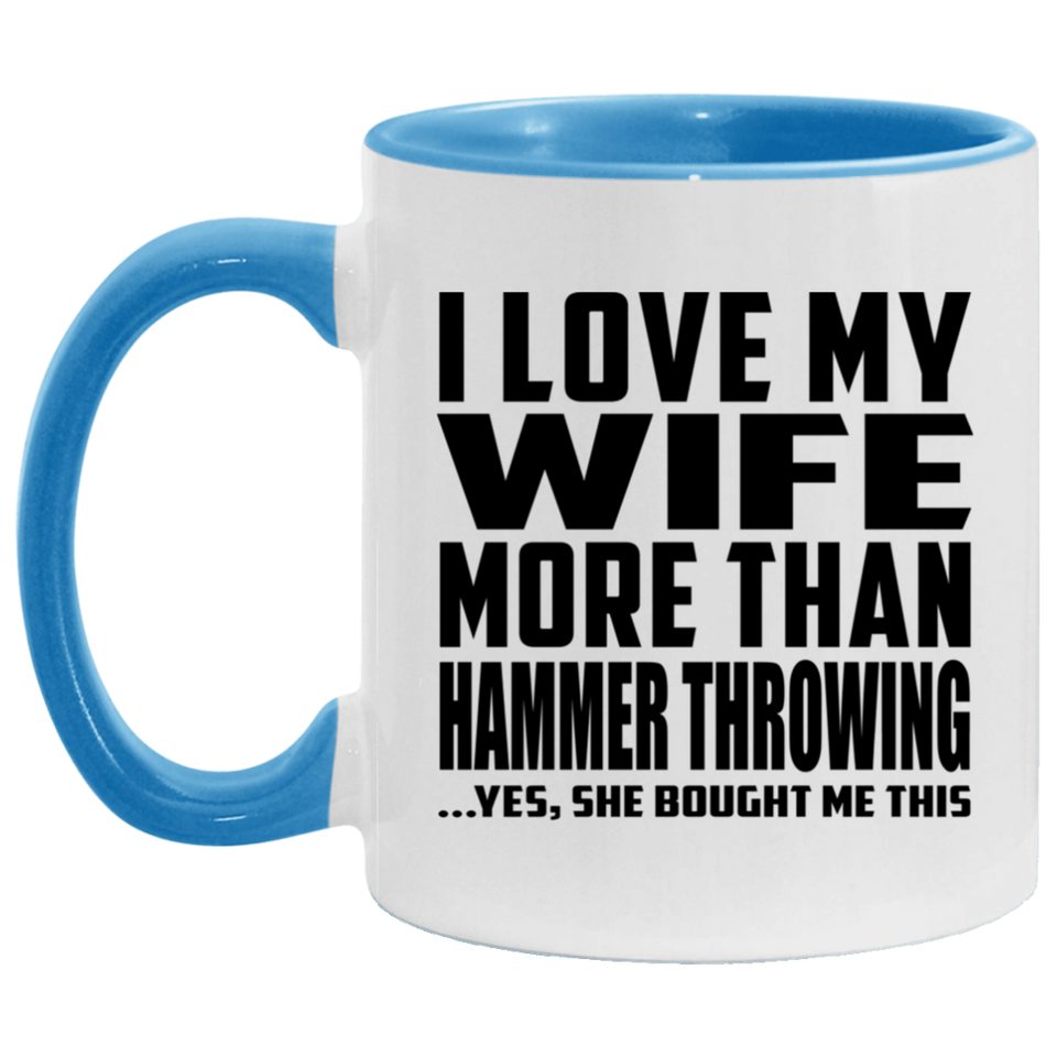 I Love My Wife More Than Hammer Throwing - 11oz Accent Mug Blue