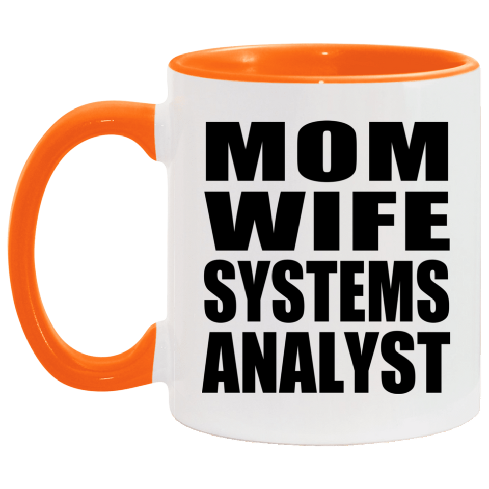 Mom Wife Systems Analyst - 11oz Accent Mug Orange