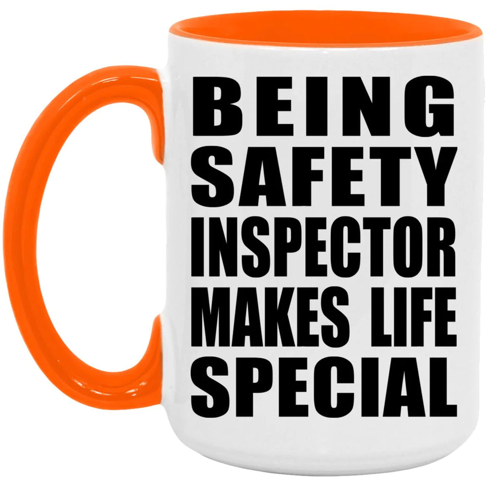 Being Safety Inspector Makes Life Special - 15oz Accent Mug Orange