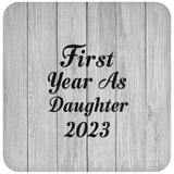 First Year As Daughter 2023 - Drink Coaster F