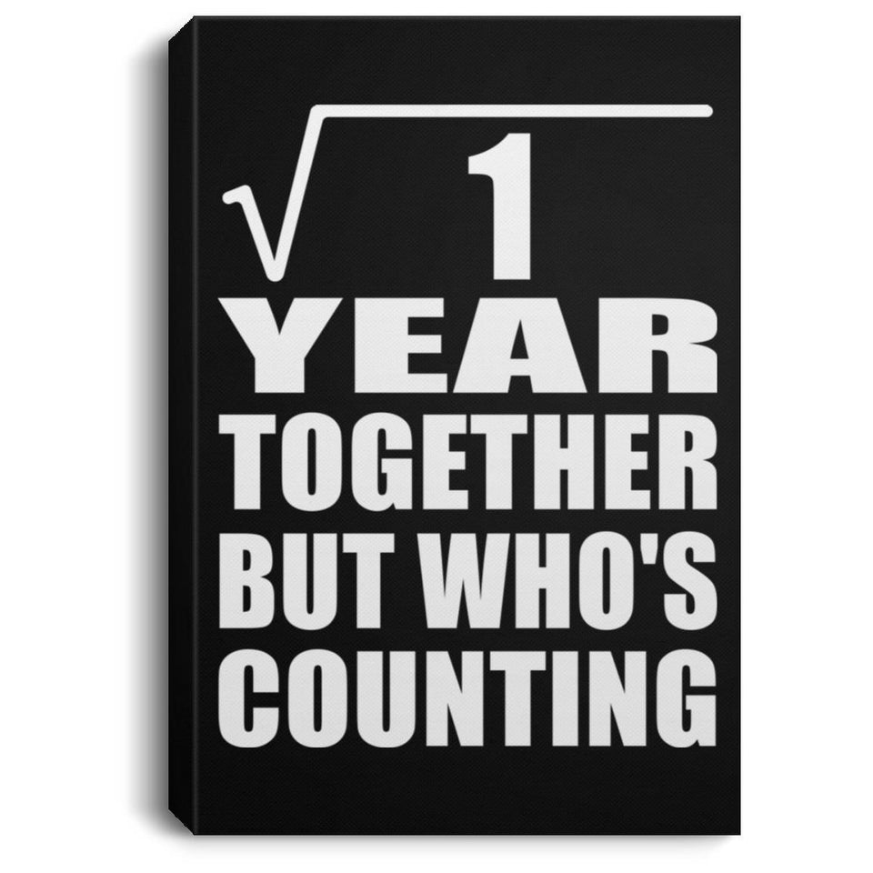 1st Anniversary Square Root of 1 Year Who's Counting - Canvas Portrait