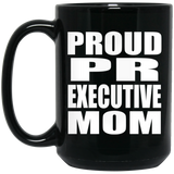 Proud PR Executive Mom - 15oz Coffee Mug Black