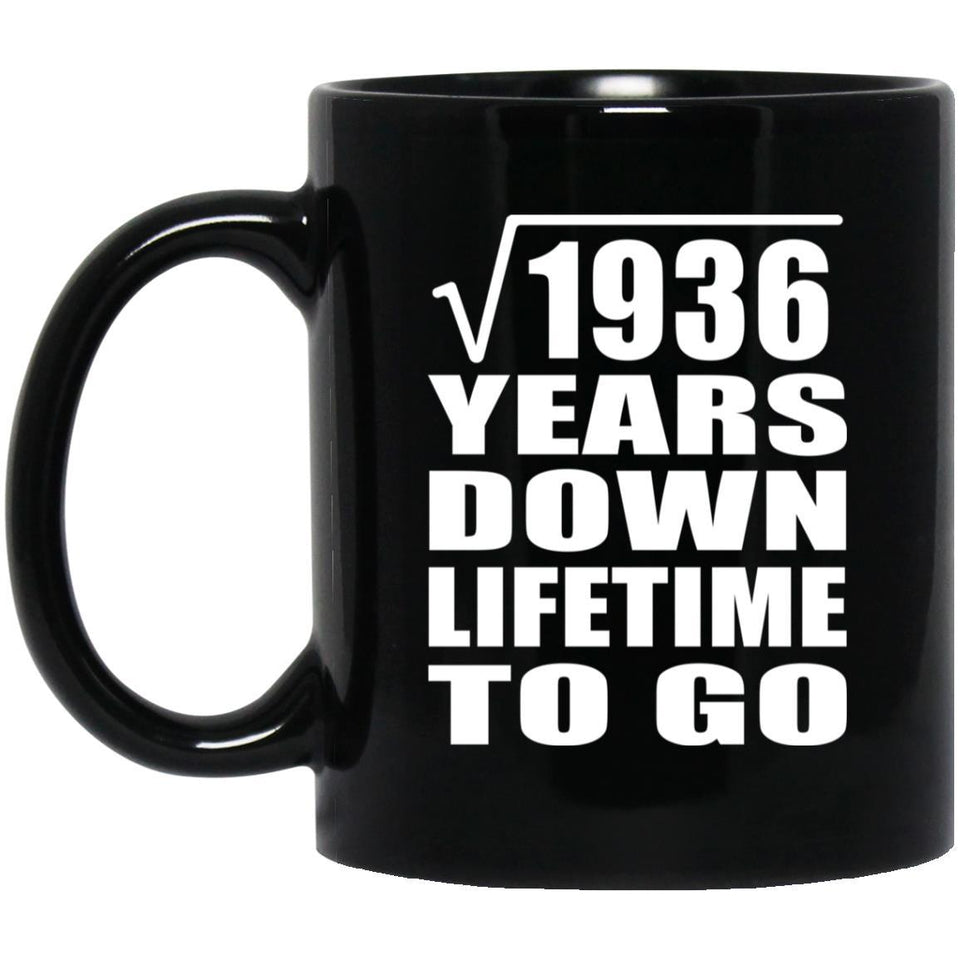 44th Anniversary Square Root of 1936 Years Lifetime To Go - 11oz Coffee Mug Black