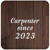 Carpenter Since 2023 - Drink Coaster D