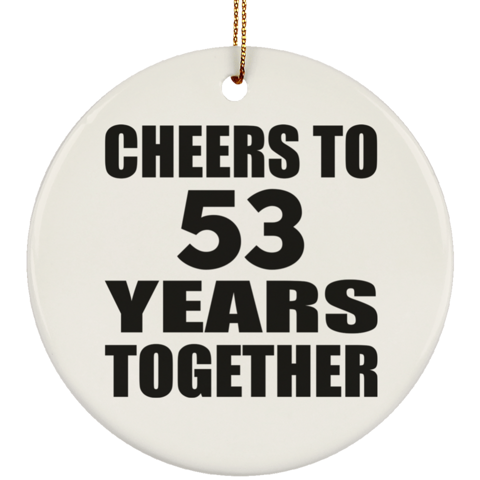 53rd Anniversary Cheers To 53 Years Together - Circle Ornament
