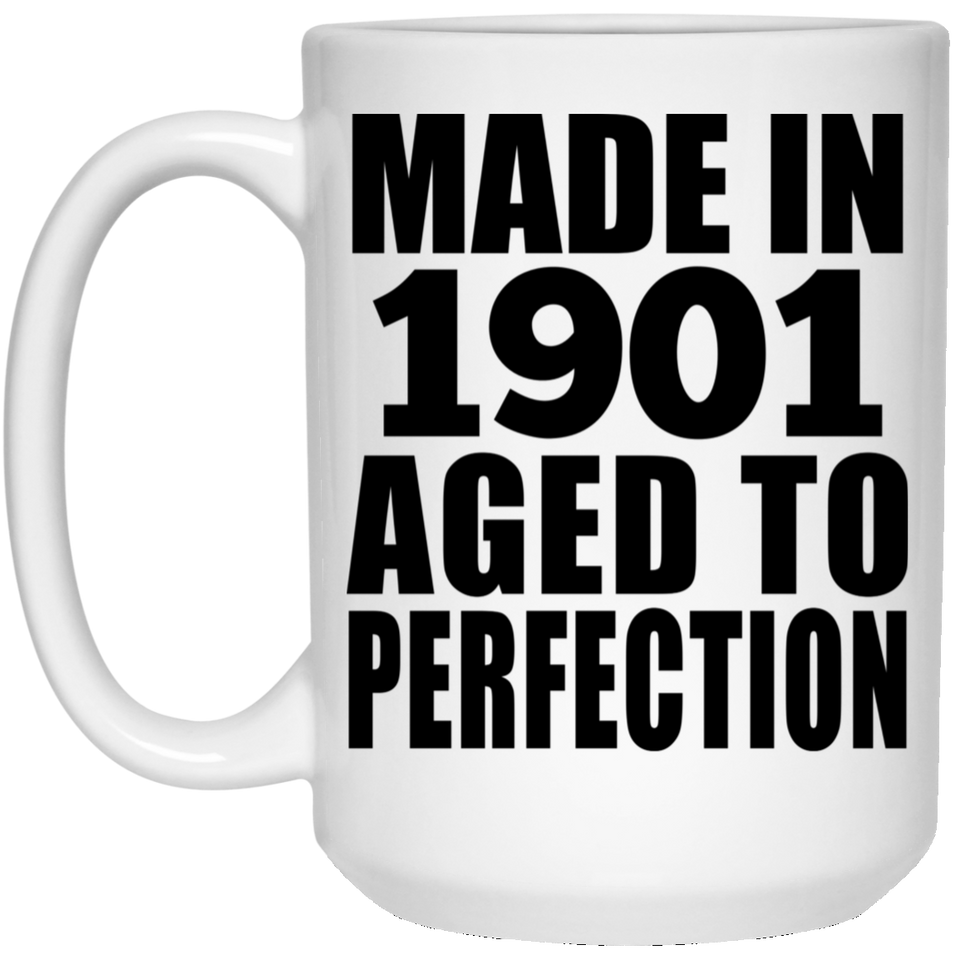 123rd Birthday Made In 1901 Aged To Perfection - 15oz Coffee Mug