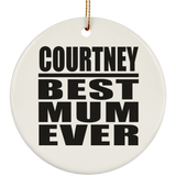 Courtney Best Mum Ever - Circle Ornament