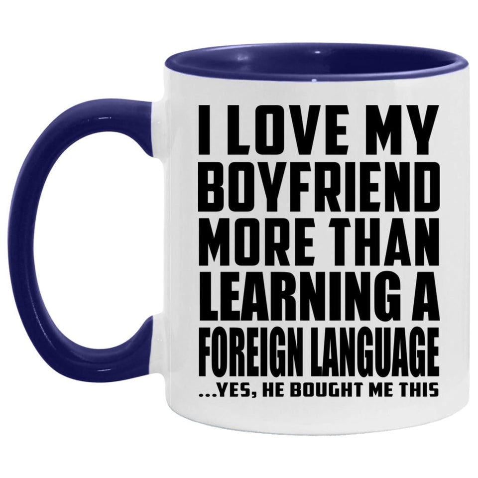 I Love My Boyfriend More Than Learning A Foreign Language - 11oz Accent Mug Purple