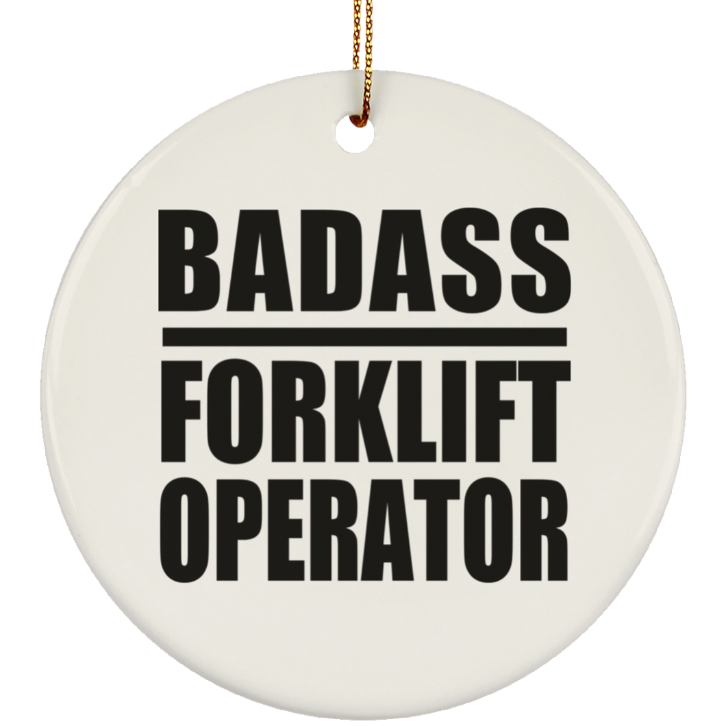 Badass Forklift Operator - Circle Ornament