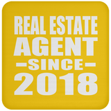 Real Estate Agent Since 2018 - Drink Coaster