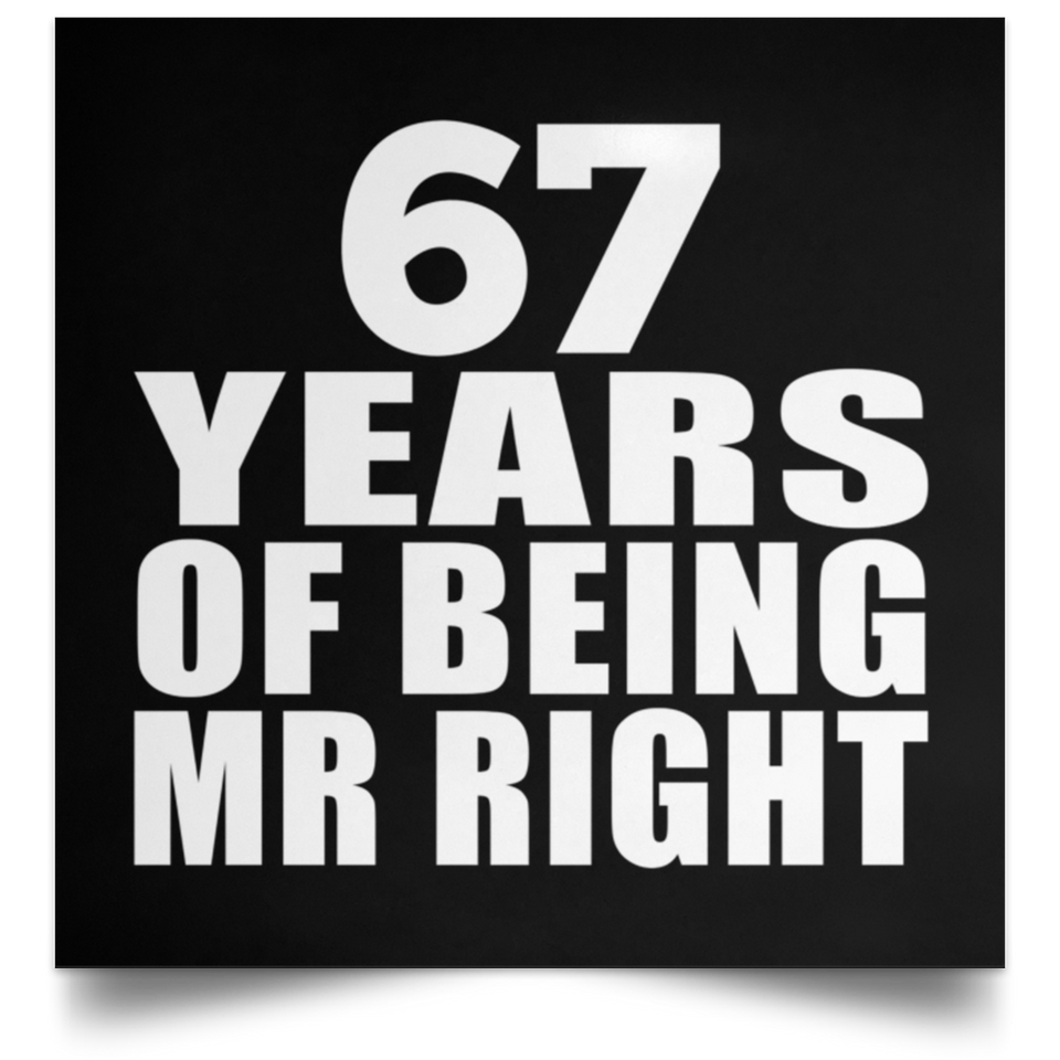 67th Anniversary 67 Years Of Being Mr Right - Poster Square