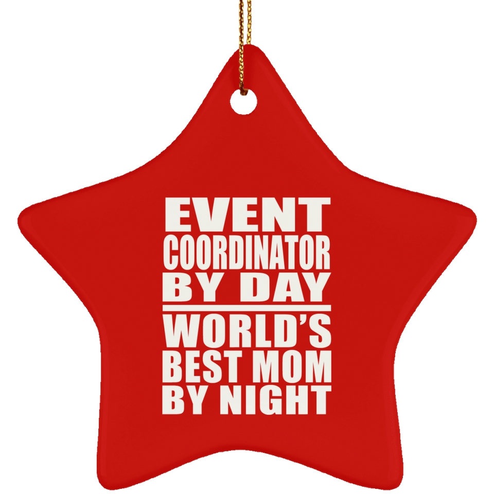 Event Coordinator By Day World's Best Mom By Night - Star Ornament
