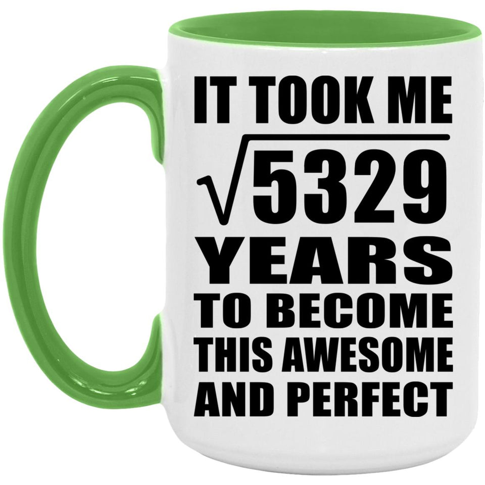 73rd Birthday Took Square Root of 5329 Years To Awesome - 15oz Accent Mug Green