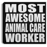 Most Awesome Animal Care Worker - Canvas Square