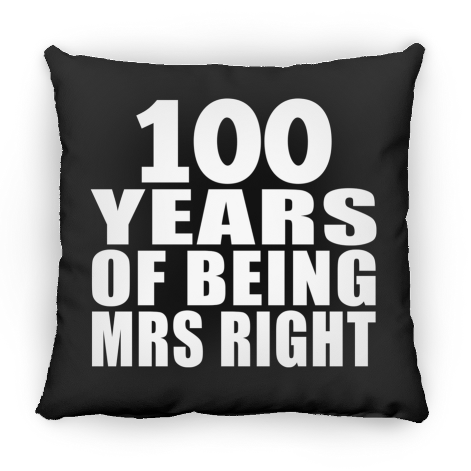 100th Anniversary 100 Years Of Being Mrs Right - Throw Pillow Black