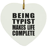 Being Typist Makes Life Complete - Heart Ornament