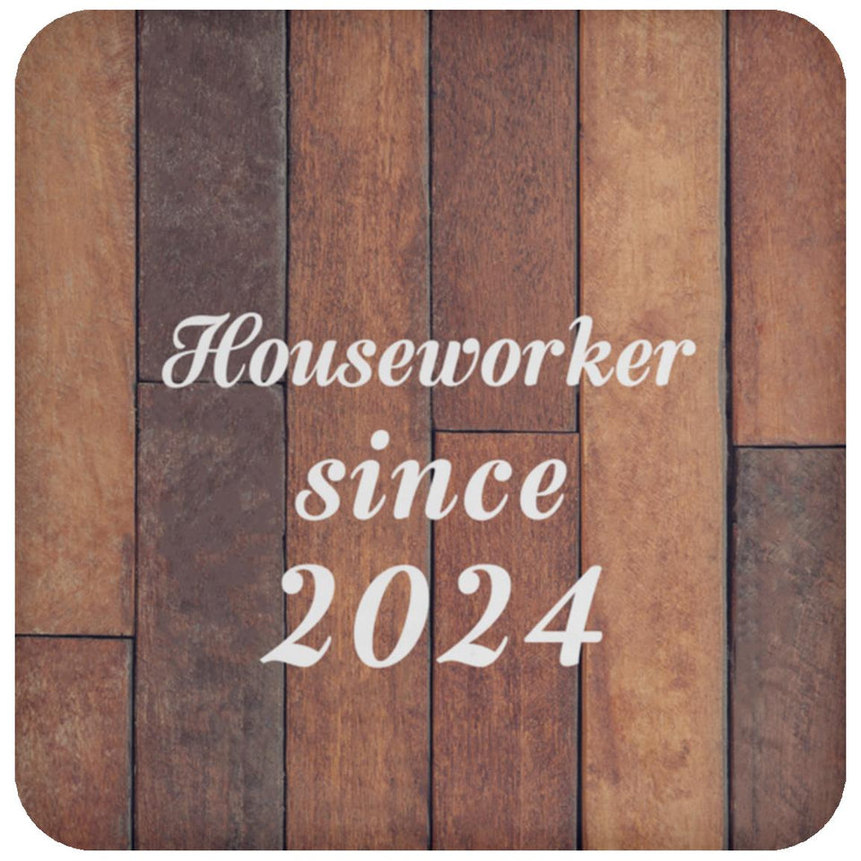 Houseworker Since 2024 - Drink Coaster E