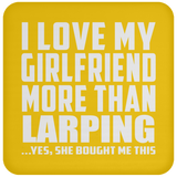 I Love My Girlfriend More Than Larping - Drink Coaster
